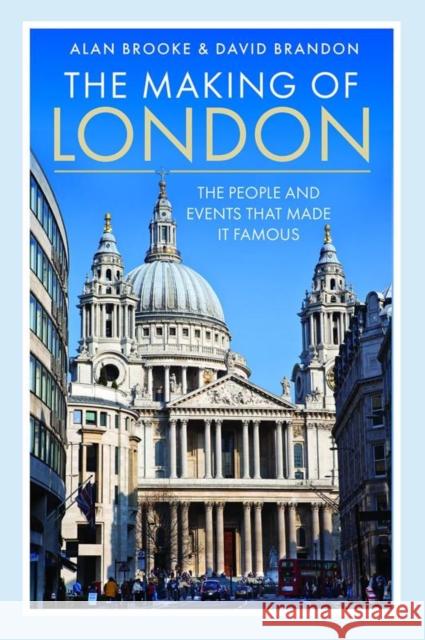 The Making of London: The People and Events That Made it Famous David Brandon 9781399084673 Pen & Sword Books Ltd - książka