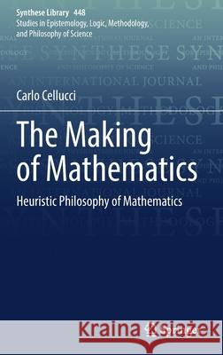 The Making of Mathematics: Heuristic Philosophy of Mathematics Cellucci, Carlo 9783030897307 Springer International Publishing - książka