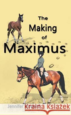 The Making of Maximus: From the horse's mouth Jennifer Howard 9781524634926 Authorhouse - książka