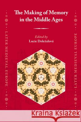 The Making of Memory in the Middle Ages Lucie Doležalová 9789004179257 Brill - książka