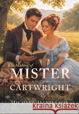 The Making of Mister Cartwright Danielson, Michael 9798897431366 Cloverly Publishing - książka
