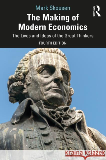 The Making of Modern Economics: The Lives and Ideas of the Great Thinkers Skousen, Mark 9781032023212 Taylor & Francis Ltd - książka