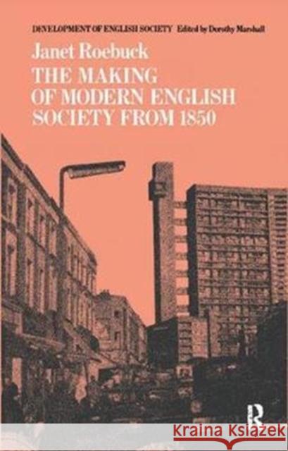 The Making of Modern English Society from 1850 Janet Roebuck 9781138408197 Routledge - książka