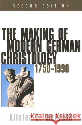 The Making of Modern German Christology, 1750-1990, Second Edition Alister E. McGrath 9781597523059 Wipf & Stock Publishers - książka