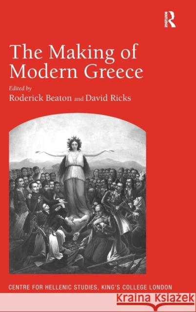 The Making of Modern Greece: Nationalism, Romanticism, and the Uses of the Past (1797-1896) Beaton, Roderick 9780754664987 Ashgate Publishing Limited - książka