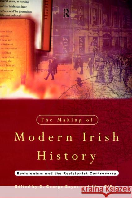 The Making of Modern Irish History: Revisionism and the Revisionist Controversy Boyce, D. George 9780415121712 Routledge - książka