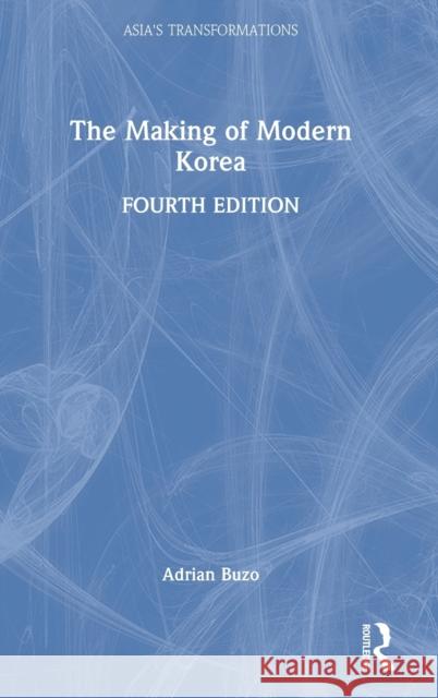 The Making of Modern Korea Adrian (Macquarie University, Sydney, Australia) Buzo 9781032149035 Taylor & Francis Ltd - książka