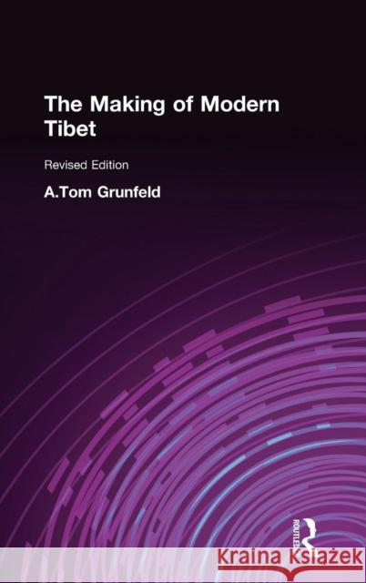 The Making of Modern Tibet A. Tom Grunfeld 9781563247132 East Gate Book - książka