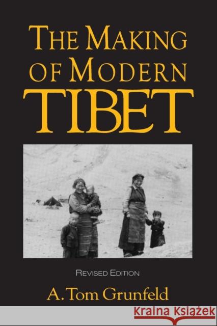 The Making of Modern Tibet A. Tom Grunfeld 9781563247149 East Gate Book - książka