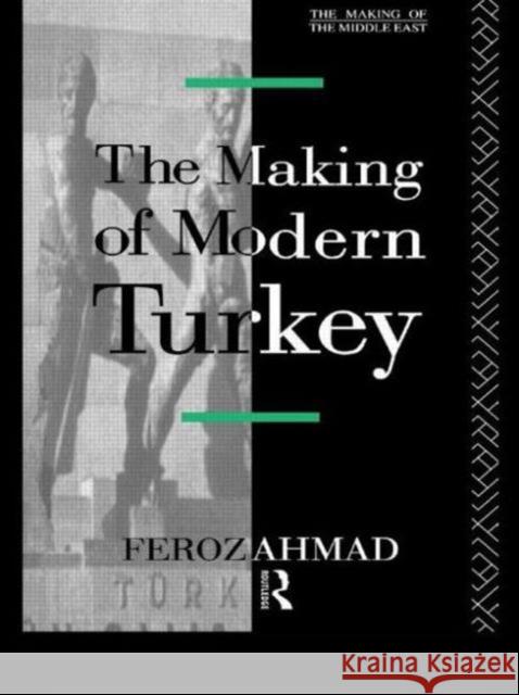 The Making of Modern Turkey Feroz Ahmad 9780415078368 Routledge - książka