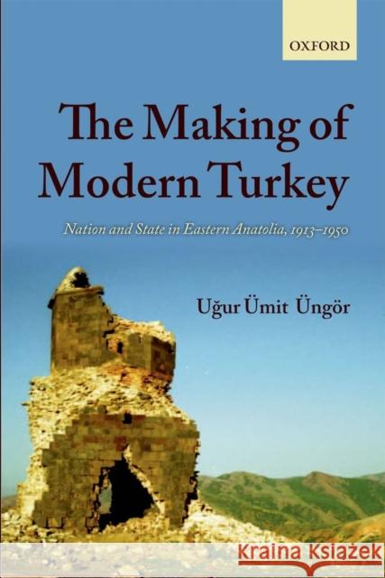 The Making of Modern Turkey: Nation and State in Eastern Anatolia, 1913-1950 Ungor, Ugur Umit 9780199655229  - książka