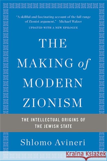 The Making of Modern Zionism, Revised Edition: The Intellectual Origins of the Jewish State Shlomo Avineri 9780465094790 Basic Books - książka