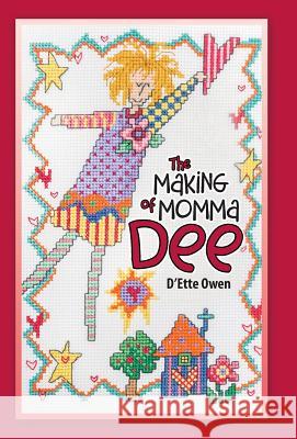 The Making of Momma Dee D'Ette Owen 9781973602187 WestBow Press - książka