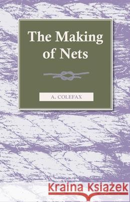 The Making of Nets A. Colefax 9781445510019 Cousens Press - książka