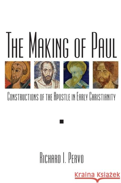 The Making of Paul: Constructions of the Apostle in Early Christianity Pervo, Richard I. 9780800696597 Fortress Press - książka