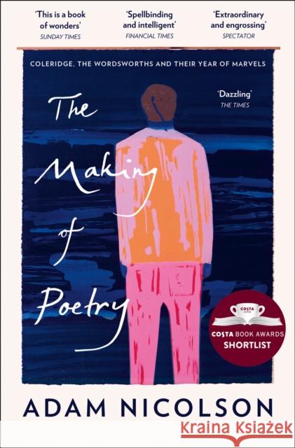 The Making of Poetry: Coleridge, the Wordsworths and Their Year of Marvels Adam Nicolson 9780008126490 HarperCollins Publishers - książka