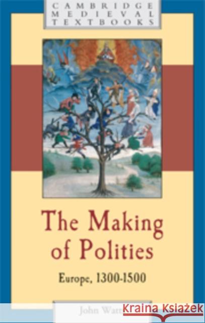 The Making of Polities: Europe, 1300-1500 Watts, John 9780521792325 Cambridge University Press - książka