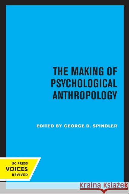 The Making of Psychological Anthropology George D. Spindler 9780520308176 University of California Press - książka