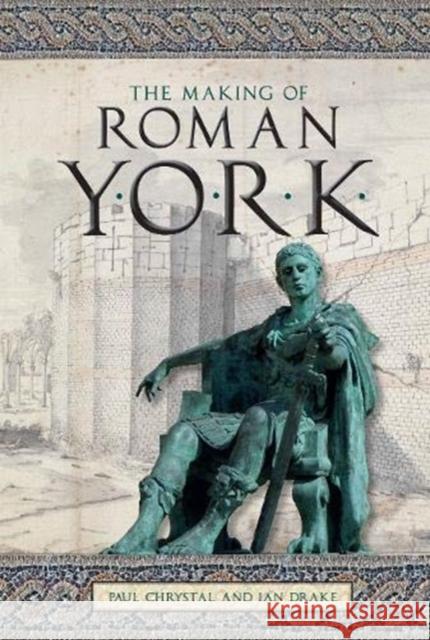 The Making of Roman York Ian Drake 9781910837313 Carnegie Publishing Ltd - książka