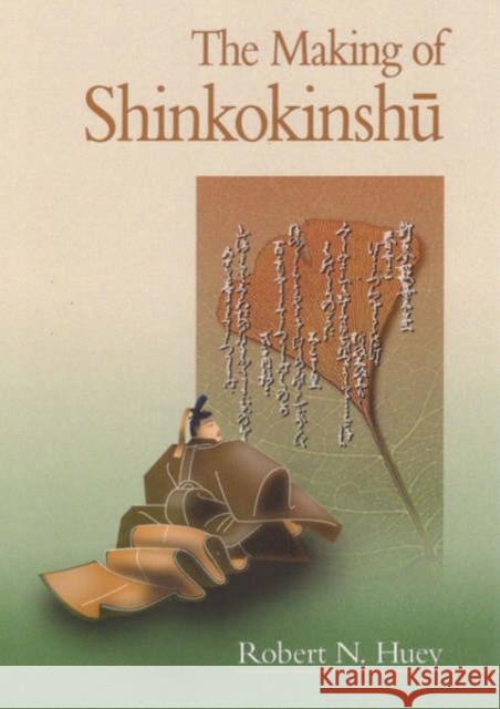 The Making of Shinkokinshū Huey, Robert N. 9780674008533 Harvard University Asia Center - książka