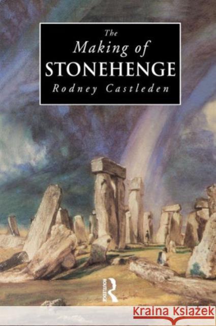 The Making of Stonehenge Rodney Castleden 9780415642880 Routledge - książka