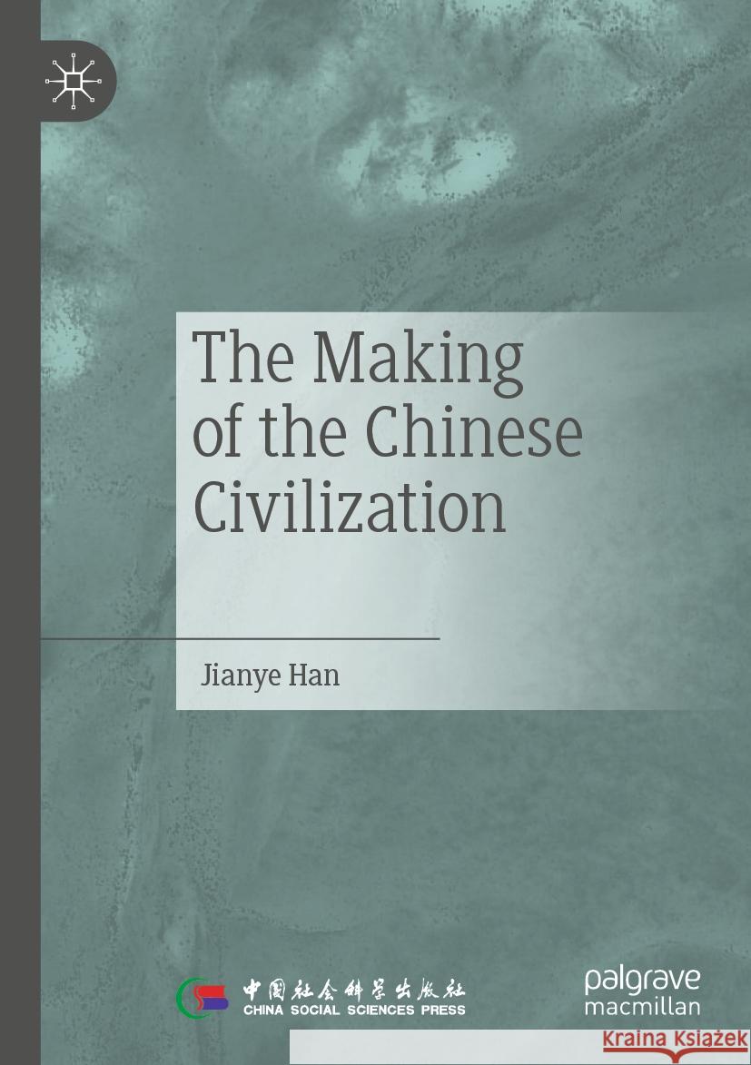 The Making of the Chinese Civilization Jianye Han, Zequan Liu, Jian Hou 9789819942152 Springer Verlag, Singapore - książka