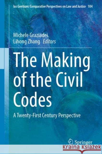 The Making of the Civil Codes: A Twenty-First Century Perspective Michele Graziadei Lihong Zhang 9789811949920 Springer - książka