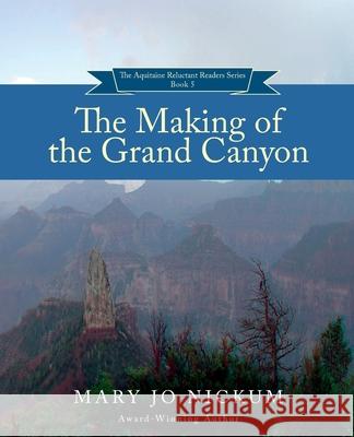 The Making of the Grand Canyon Mary Jo Nickum 9780998085852 Aquitaine Ltd - książka