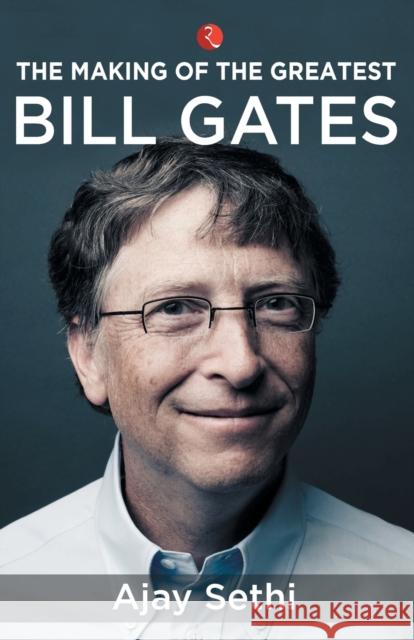 The Making of the Greatest Bill Gates Sethi, Ajay 9789353336387 Rupa Publications - książka