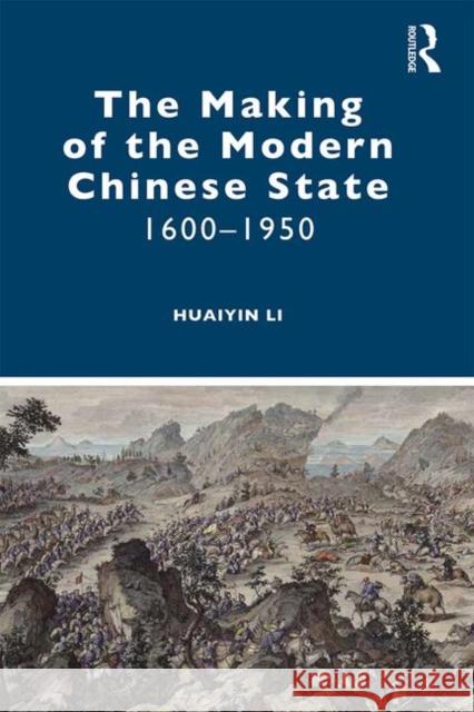 The Making of the Modern Chinese State: 1600-1950 Huaiyin Li 9781138362451 Routledge - książka