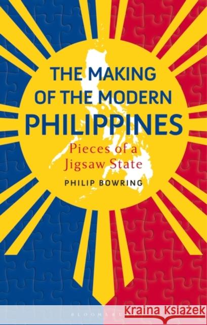 The Making of the Modern Philippines Philip Bowring 9781350427884 Bloomsbury Publishing PLC - książka