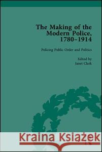 The Making of the Modern Police, 1780-1914, Part II Paul Lawrence Janet Clark Rosalind Crone 9781848933729 Pickering & Chatto (Publishers) Ltd - książka