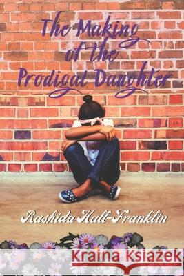 The Making of the Prodigal Daughter Rashida Hall-Franklin 9780977781034 Rashida Hall-Franklin - książka