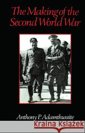 The Making of the Second World War Anthony P. Adamthwaite A. Adamthwaite Adamthwaite Ant 9780415907163 Routledge - książka