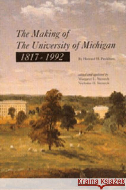 The Making of the University of Michigan 1817-1992 Peckham, Howard H. 9780472065943 University of Michigan Press - książka