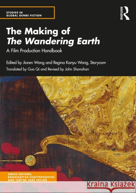 The Making of the Wandering Earth: A Film Production Handbook Jiaren Wang John Shanahan Guo Qi 9781032072166 Routledge Chapman & Hall - książka