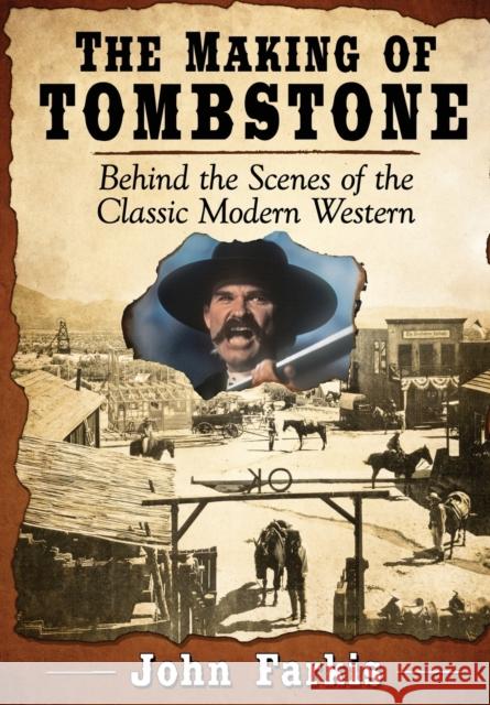The Making of Tombstone: Behind the Scenes of the Classic Modern Western John Farkis 9781476675862 McFarland & Company - książka