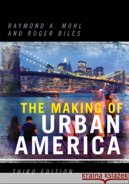 The Making of Urban America Raymond Mohl Roger W. Biles Raymond Mohl 9780742552357 Rowman & Littlefield Publishers - książka