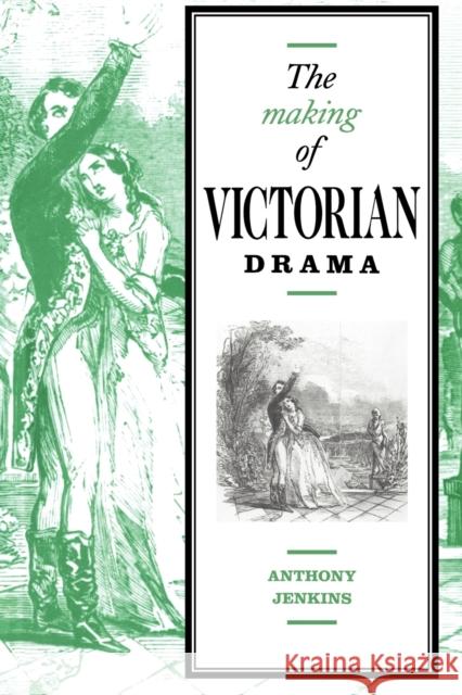 The Making of Victorian Drama Anthony Jenkins 9780521034401 Cambridge University Press - książka