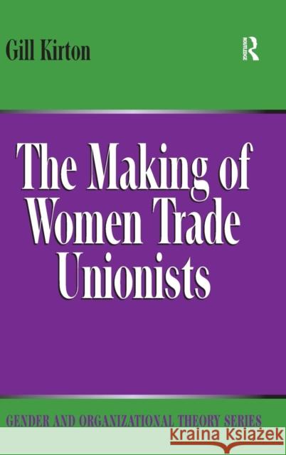 The Making of Women Trade Unionists  9780754645696 Ashgate Publishing Limited - książka