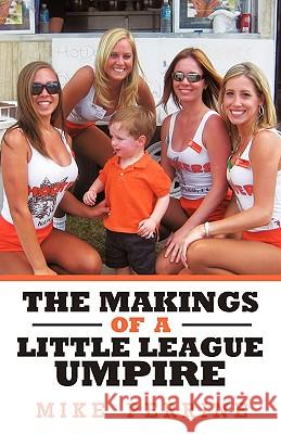 The Makings of a Little League Umpire Perrine Mik 9781440196195 iUniverse - książka