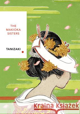 The Makioka Sisters (Vintage Classics Japanese Series) Junichiro Tanizaki 9781784875435 Vintage Publishing - książka