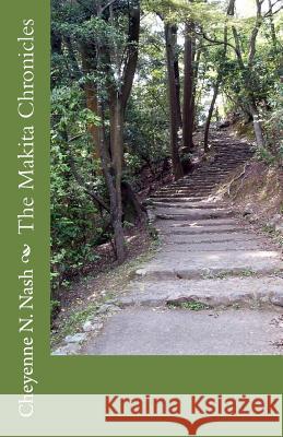The Makita Chronicles Cheyenne N. Nash 9781456431051 Createspace - książka