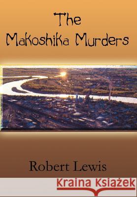 The Makoshika Murders Robert Lewis 9781414010403 Authorhouse - książka