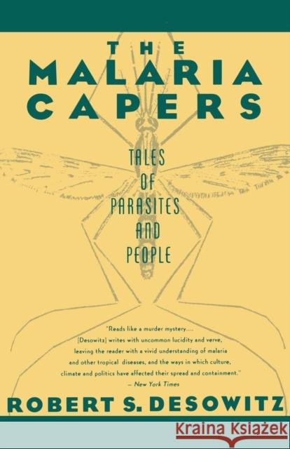 The Malaria Capers: Tales of Parasites and People Desowitz, Robert S. 9780393310085 W. W. Norton & Company - książka