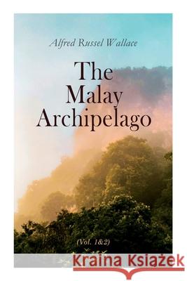 The Malay Archipelago (Vol. 1&2): Complete Edition Alfred Russel Wallace 9788027340996 e-artnow - książka