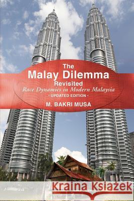 The Malay Dilemma Revisited: Race Dynamics In Modern Malaysia - Updated Edition Musa, M. Bakri 9781543242423 Createspace Independent Publishing Platform - książka