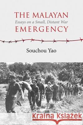 The Malayan Emergency: Essays on a Small, Distant War Souchou Yao 9788776941901 Nordic Institute of Asian Studies - książka