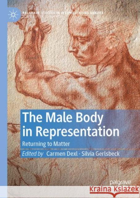 The Male Body in Representation: Returning to Matter Dexl, Carmen 9783030886035 Springer Nature Switzerland AG - książka