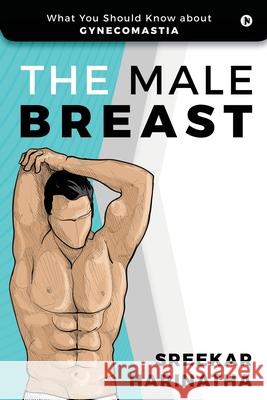 The Male Breast: What You Should Know about Gynecomastia Sreekar Harinatha 9781648508493 Notion Press - książka